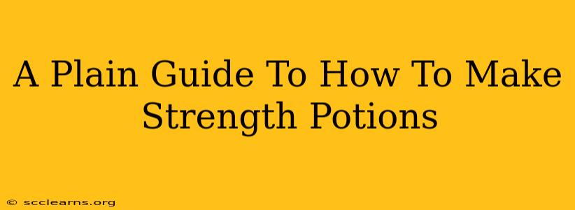 A Plain Guide To How To Make Strength Potions