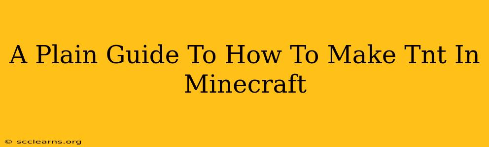 A Plain Guide To How To Make Tnt In Minecraft