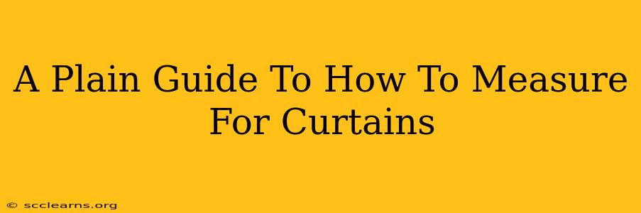 A Plain Guide To How To Measure For Curtains