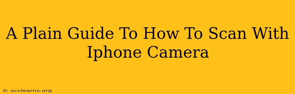 A Plain Guide To How To Scan With Iphone Camera