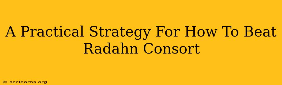 A Practical Strategy For How To Beat Radahn Consort