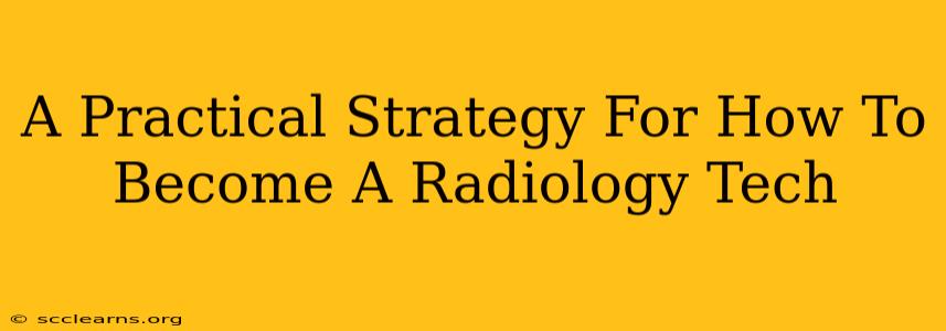 A Practical Strategy For How To Become A Radiology Tech