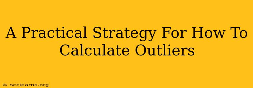 A Practical Strategy For How To Calculate Outliers