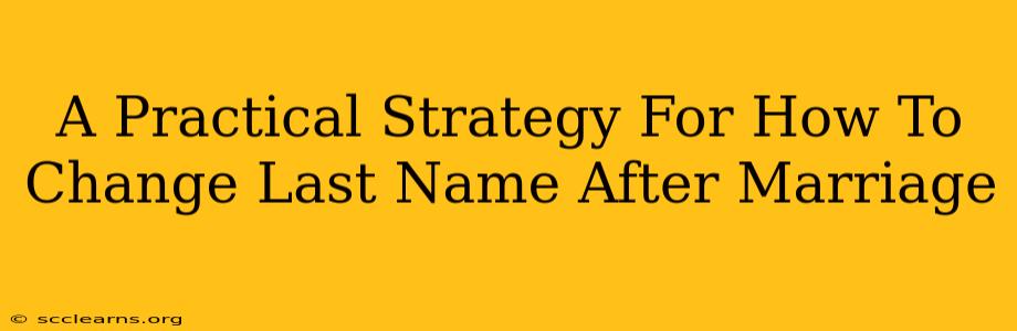 A Practical Strategy For How To Change Last Name After Marriage