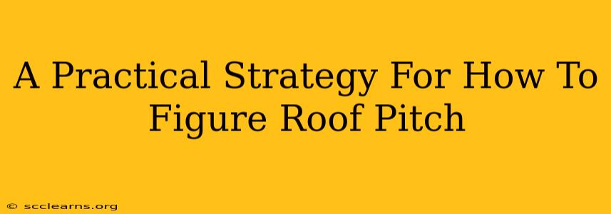 A Practical Strategy For How To Figure Roof Pitch