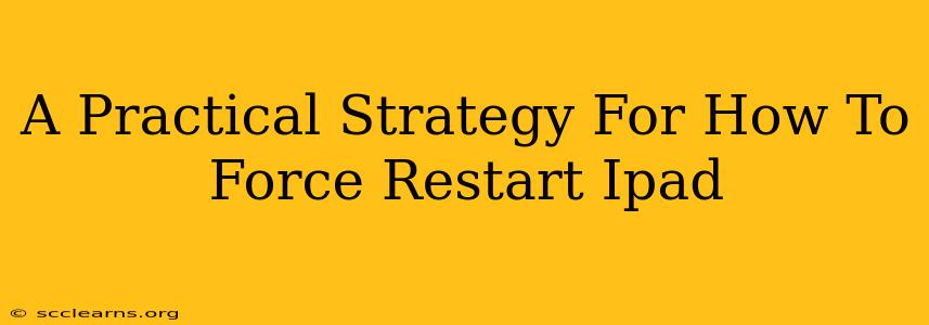 A Practical Strategy For How To Force Restart Ipad