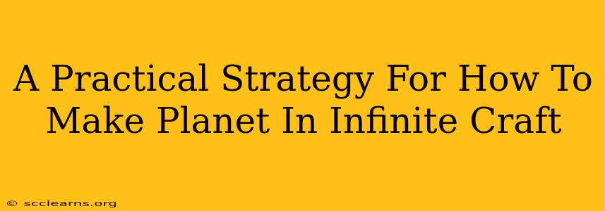 A Practical Strategy For How To Make Planet In Infinite Craft