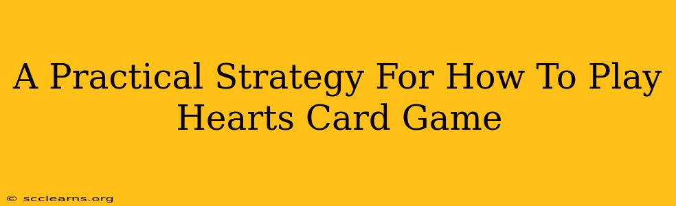 A Practical Strategy For How To Play Hearts Card Game