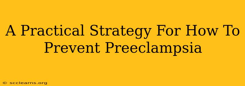 A Practical Strategy For How To Prevent Preeclampsia