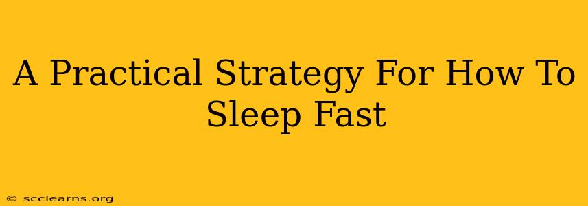 A Practical Strategy For How To Sleep Fast