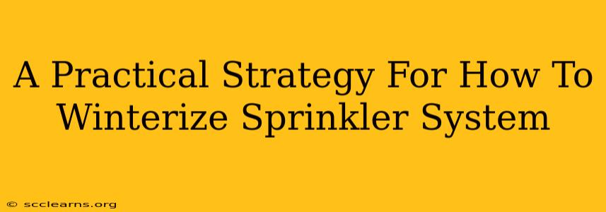 A Practical Strategy For How To Winterize Sprinkler System