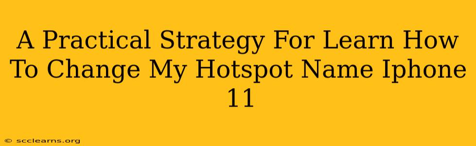 A Practical Strategy For Learn How To Change My Hotspot Name Iphone 11