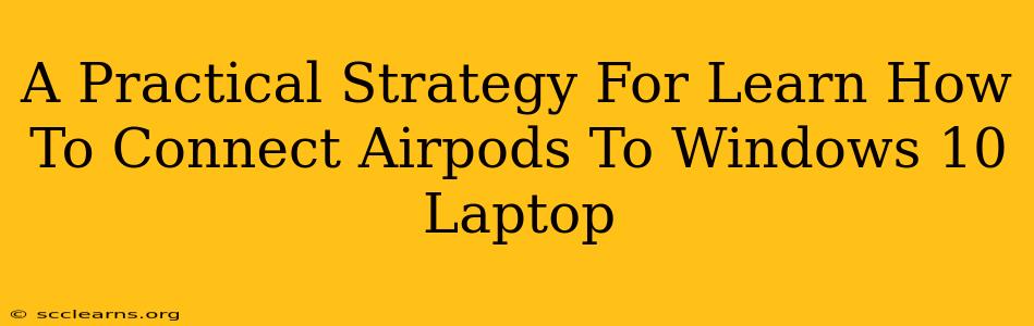 A Practical Strategy For Learn How To Connect Airpods To Windows 10 Laptop