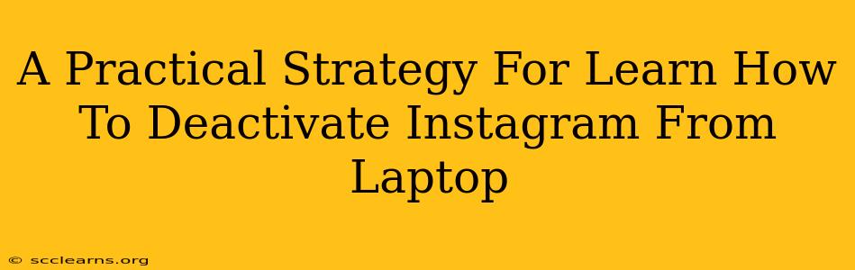 A Practical Strategy For Learn How To Deactivate Instagram From Laptop