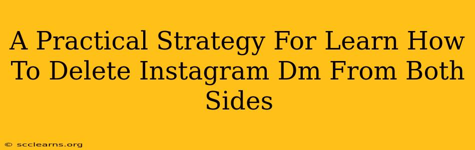 A Practical Strategy For Learn How To Delete Instagram Dm From Both Sides