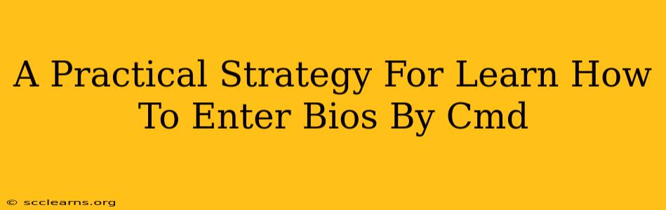 A Practical Strategy For Learn How To Enter Bios By Cmd