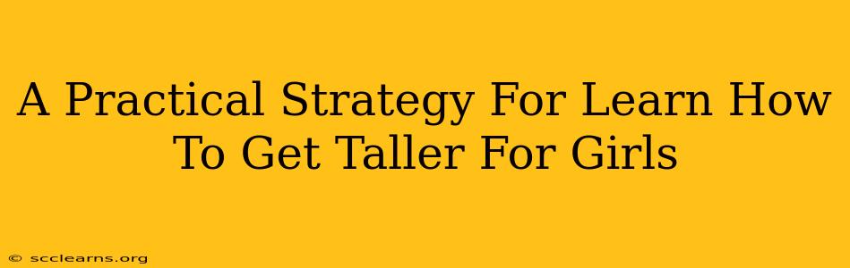 A Practical Strategy For Learn How To Get Taller For Girls