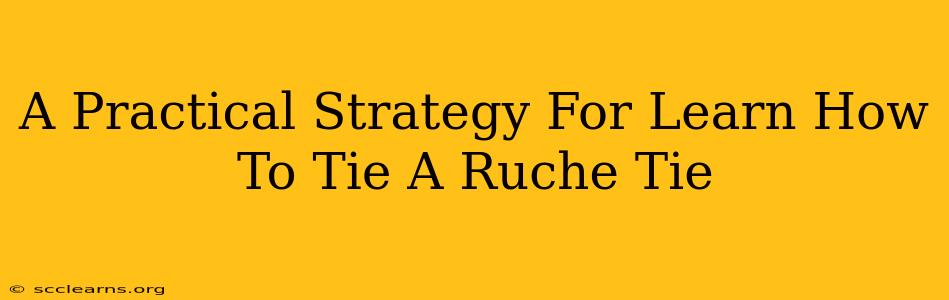 A Practical Strategy For Learn How To Tie A Ruche Tie