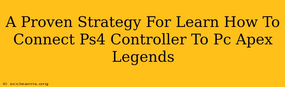 A Proven Strategy For Learn How To Connect Ps4 Controller To Pc Apex Legends