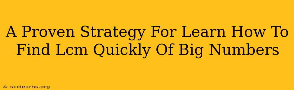 A Proven Strategy For Learn How To Find Lcm Quickly Of Big Numbers