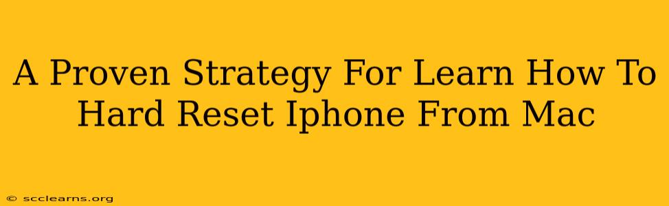 A Proven Strategy For Learn How To Hard Reset Iphone From Mac