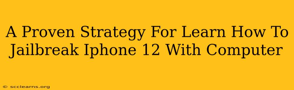 A Proven Strategy For Learn How To Jailbreak Iphone 12 With Computer