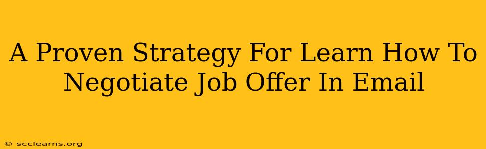 A Proven Strategy For Learn How To Negotiate Job Offer In Email