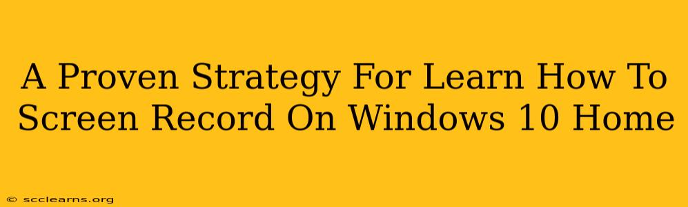 A Proven Strategy For Learn How To Screen Record On Windows 10 Home