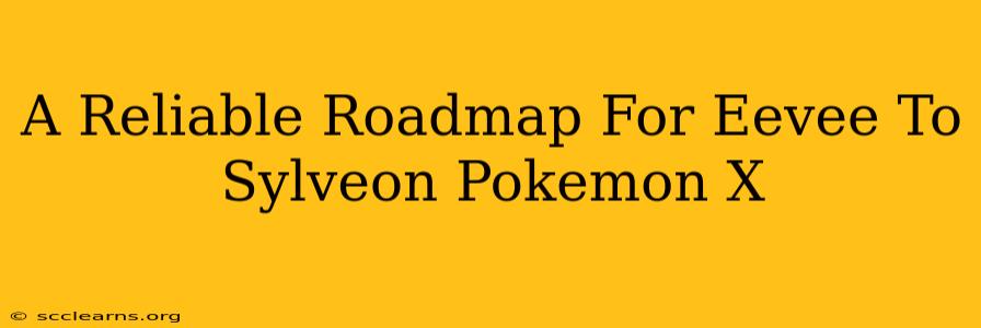 A Reliable Roadmap For Eevee To Sylveon Pokemon X