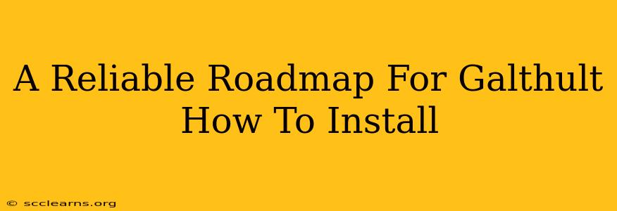 A Reliable Roadmap For Galthult How To Install