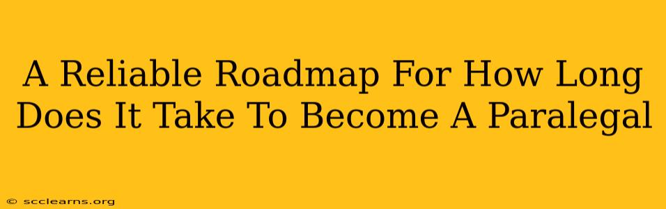 A Reliable Roadmap For How Long Does It Take To Become A Paralegal