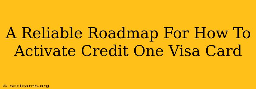 A Reliable Roadmap For How To Activate Credit One Visa Card