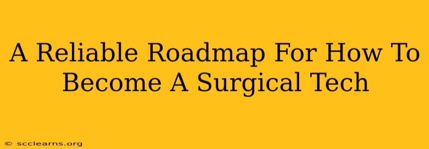 A Reliable Roadmap For How To Become A Surgical Tech