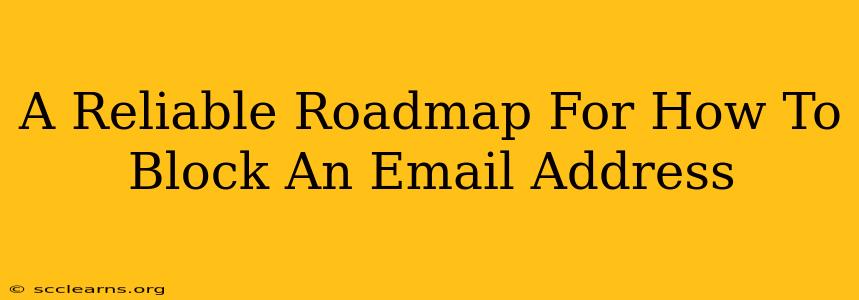 A Reliable Roadmap For How To Block An Email Address