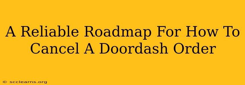 A Reliable Roadmap For How To Cancel A Doordash Order