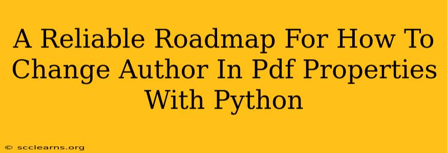 A Reliable Roadmap For How To Change Author In Pdf Properties With Python