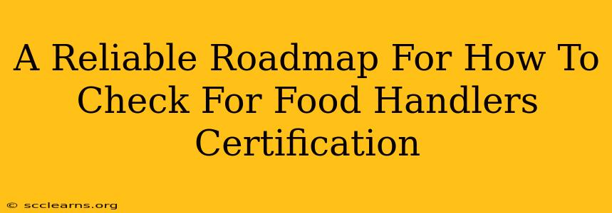 A Reliable Roadmap For How To Check For Food Handlers Certification