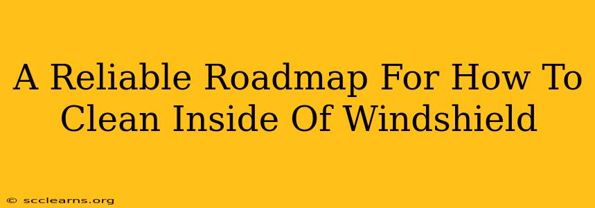 A Reliable Roadmap For How To Clean Inside Of Windshield