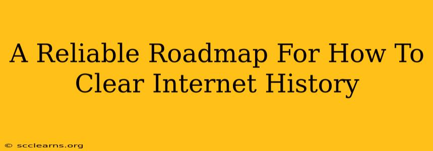 A Reliable Roadmap For How To Clear Internet History