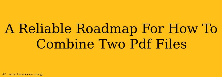 A Reliable Roadmap For How To Combine Two Pdf Files