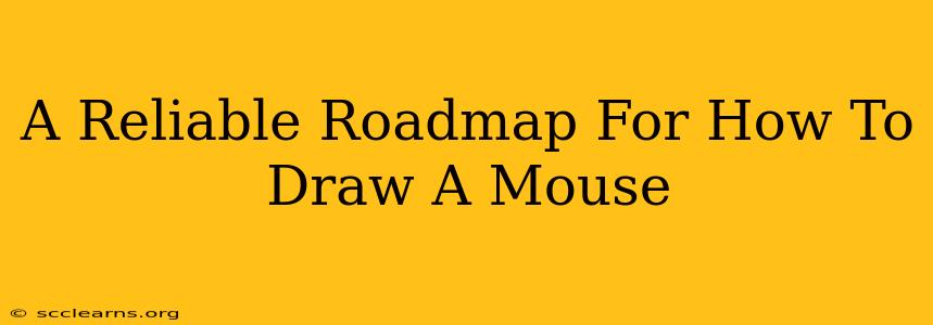 A Reliable Roadmap For How To Draw A Mouse