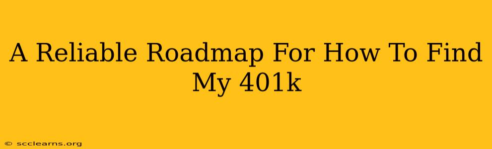 A Reliable Roadmap For How To Find My 401k