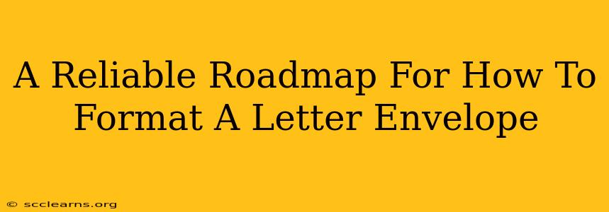 A Reliable Roadmap For How To Format A Letter Envelope