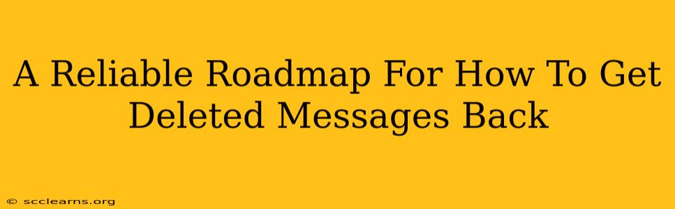 A Reliable Roadmap For How To Get Deleted Messages Back