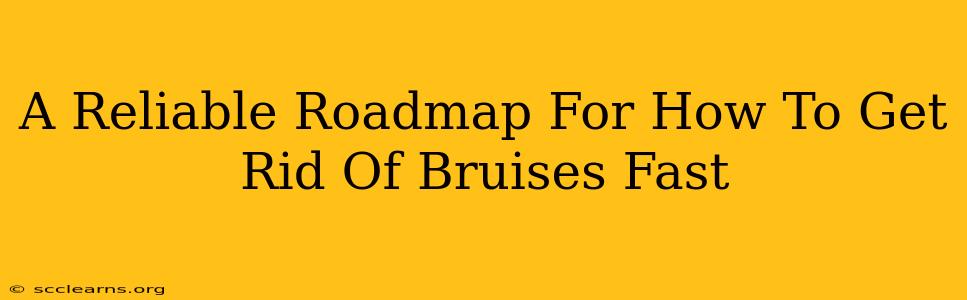 A Reliable Roadmap For How To Get Rid Of Bruises Fast