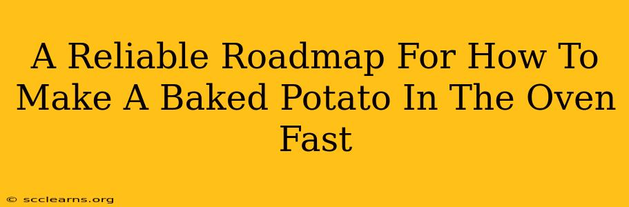 A Reliable Roadmap For How To Make A Baked Potato In The Oven Fast