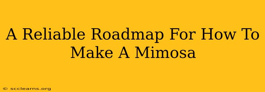 A Reliable Roadmap For How To Make A Mimosa