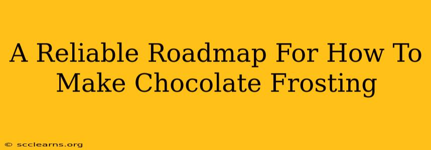 A Reliable Roadmap For How To Make Chocolate Frosting