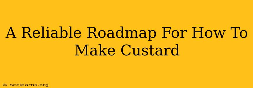 A Reliable Roadmap For How To Make Custard