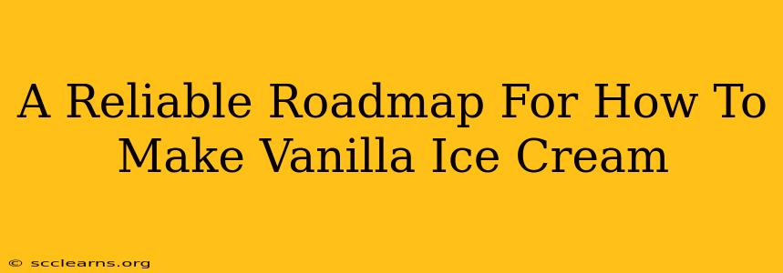 A Reliable Roadmap For How To Make Vanilla Ice Cream